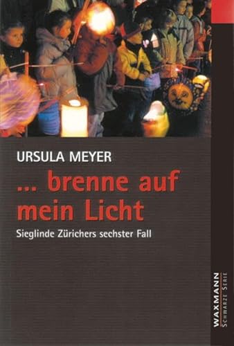 Brenne auf mein Licht: Sieglinde Zürichers sechster Fall (Waxmann Schwarze Serie)